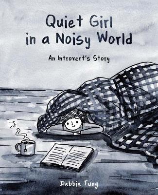 Quiet Girl in a Noisy World: An Introvert's Story - Debbie Tung - cover