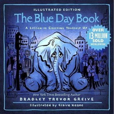 The Blue Day Book Illustrated Edition: A Lesson in Cheering Yourself Up - Bradley Trevor Greive - cover