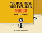 You Have Those Wild Eyes Again, Mooch: A New Mutts Treasury