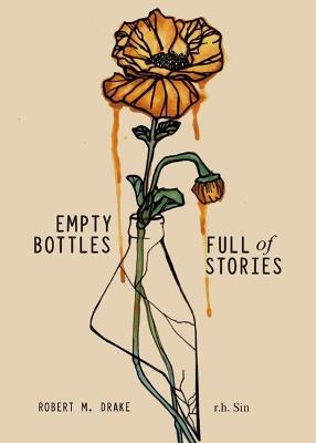 Empty Bottles Full of Stories - r.h. Sin,Robert M. Drake - cover