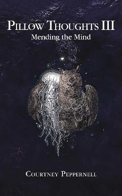 Pillow Thoughts III: Mending the Mind - Courtney Peppernell - cover