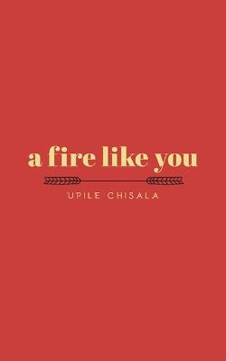 a fire like you - Upile Chisala - cover