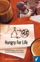 Hungry For Life: A Vision of the Church That Would Transform the World