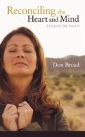 Reconciling the Heart and Mind: Essays on Faith - Don Broad - cover