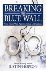 Breaking the Blue Wall: One Man's War Against Police Corruption