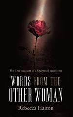 Words from the Other Woman: The True Account of a Redeemed Adulteress