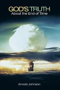 God's Truth About the End of Time - Arnold Johnson - cover