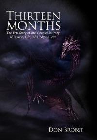 Thirteen Months: The True Story of One Couple's Journey of Passion, Life, and Undying Love - Don Brobst - cover