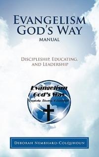 Evangelism God's Way Manual: Discipleship, Educating, and Leadership - Deborah Nembhard-Colquhoun - cover
