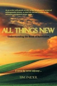 All Things New: Understanding the Book of Revelation - Tim Snider - cover