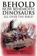 Behold Now Behemoth: Dinosaurs All Over the Bible!