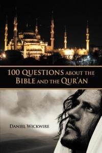 100 Questions About the Bible and the Qur'an - Daniel Wickwire - cover