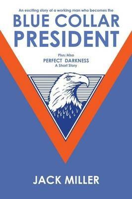 Blue Collar President - Jack Miller - cover
