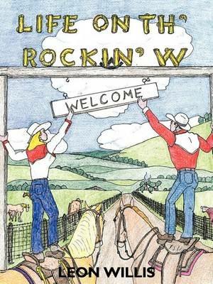 Life on Th' Rockin' W - Leon Willis - cover
