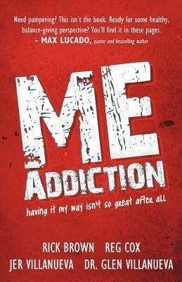 ME Addiction: Having it My Way Isn't So Great After All - Rick Brown,Reg Cox,Jer Villanueva - cover