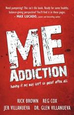 ME Addiction: Having it My Way Isn't So Great After All