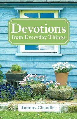 Devotions from Everyday Things - Tammy Chandler - cover