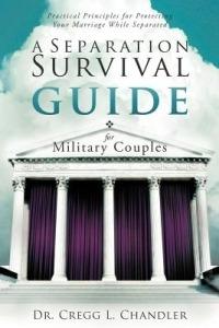 A Separation Survival Guide for Military Couples: Practical Principles for Protecting Your Marriage While Separated - Dr. Cregg L. Chandler - cover