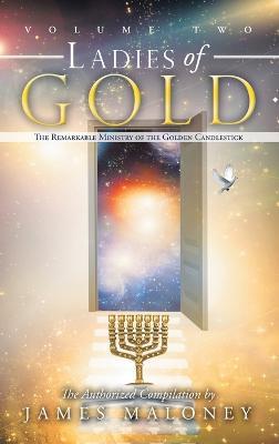 Ladies of Gold, Volume 2: The Remarkable Ministry of the Golden Candlestick - James Maloney - cover