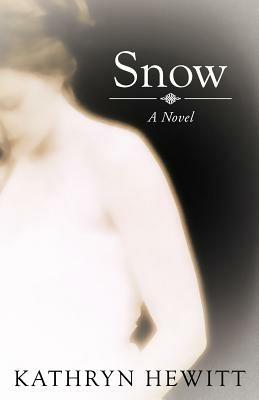 Snow: A Novel - Kathryn Hewitt - cover
