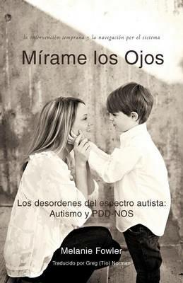 Mirame Los Ojos: Los Desordenes Del Espectro Autista: Autismo Y PDD-NOS - Melanie Fowler - cover