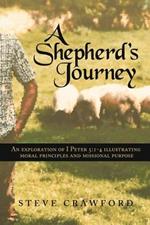 A Shepherd's Journey: An Explortion of I Peter 5:1-4 Illustrating Moral Principles and Missional Purpose