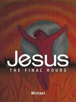 Jesus: The Final Hours