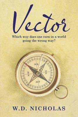 Vector: Which Way Does One Turn in a World Going the Wrong Way? - W D Nicholas - cover