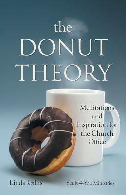 The Donut Theory: Meditations and Inspiration for the Church Office - Linda Gillis - cover