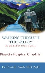 Walking Through the Valley: Diary of a Hospice Chaplain
