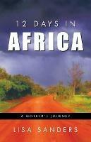 12 Days in Africa: A Mother's Journey - Lisa Sanders - cover
