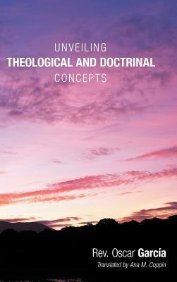 Unveiling Theological and Doctrinal Concepts - Oscar Garcia - cover