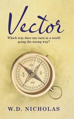 Vector: Which Way Does One Turn in a World Going the Wrong Way? - W D Nicholas - cover