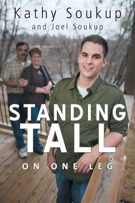 Standing Tall: On One Leg - Kathy Soukup,Joel Soukup - cover
