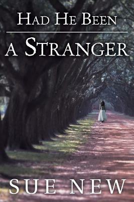 Had He Been a Stranger - Sue New - cover