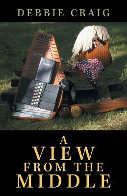 A View from the Middle - Debbie Craig - cover