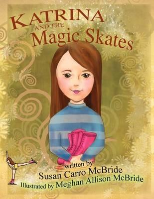 Katrina and the Magic Skates - Susan Carro McBride - cover