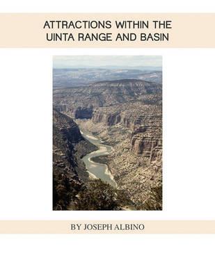 Attractions Within the Uintah Range and Basin - Joseph Albino - cover