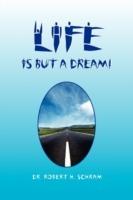 Life Is But a Dream! - Robert H Schram - cover