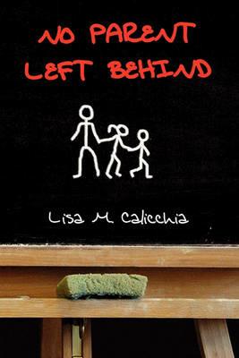 No Parent Left Behind - Lisa M Calicchia - cover