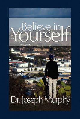 Believe in Yourself - Joseph Murphy - cover