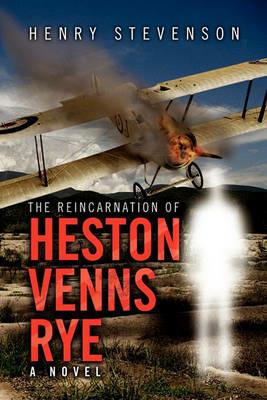 The Reincarnation of Heston Venns Rye - Henry Stevenson - cover