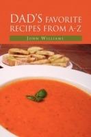 Dad's Favorite Recipes from A-Z - John Williams - cover