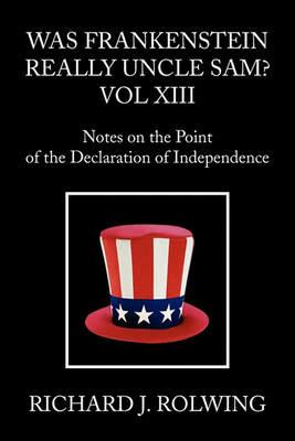 Was Frankenstein Really Uncle Sam? Vol XIII - Richard J Rolwing - cover