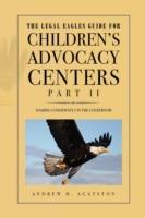 The Legal Eagles Guide for Children's Advocacy Centers, Part II - Andrew H Agatston - cover