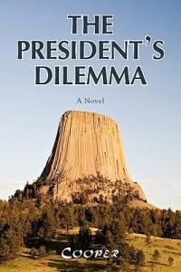The President's Dilemma: A Zany Novel about a Marijuana Crackdown and a Moving - James Cooper - cover
