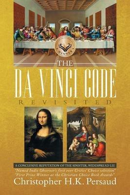 The Da Vinci Code Revisited - Christopher H K Persaud - cover