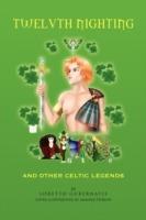 Twelvth Nighting and Other Celtic Legends - Loretto Gubernatis - cover