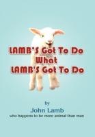 Lamb's Got to Do What Lamb's Got to Do - John Lamb - cover