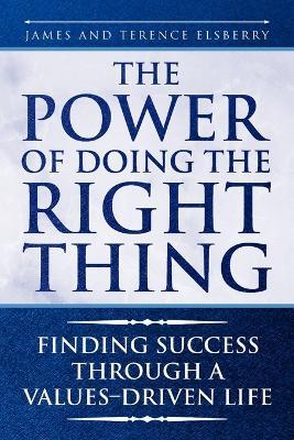The Power of Doing the Right Thing - And Terence James and Terence Elsberry,James and Terence Elsberry - cover